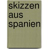 Skizzen Aus Spanien door Victor Aime Huber