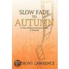 Slow Fade To Autumn door Anthony Lawrence