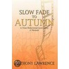 Slow Fade To Autumn by Anthony Lawrence