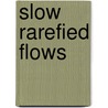 Slow Rarefied Flows door Carlo Cercignani