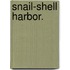 Snail-Shell Harbor.