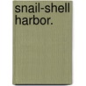 Snail-Shell Harbor. by J.H. Langille.
