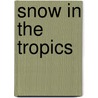 Snow In The Tropics door Guy Snow