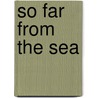 So Far from the Sea by Eve Bunting