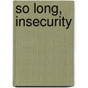 So Long, Insecurity door Beth Moore