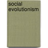 Social Evolutionism door Stephen K. Sanderson