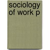 Sociology Of Work P by William Finlay