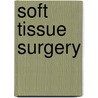 Soft Tissue Surgery door William P. Cooney