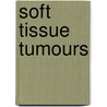 Soft Tissue Tumours door Onbekend
