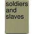 Soldiers And Slaves