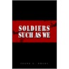 Soldiers Such As We door Frank E. Owens