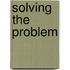 Solving The Problem