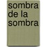 Sombra de la Sombra