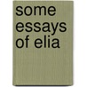 Some Essays Of Elia door Charles Lamb