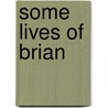 Some Lives Of Brian by Brian Stuart