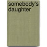 Somebody's Daughter by Julian Sher