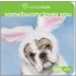 Somebunny Loves You