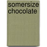 Somersize Chocolate door Suzanne Somers