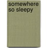 Somewhere So Sleepy by Diane Muldrow