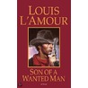 Son of a Wanted Man door Louis L'Amour