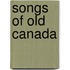 Songs Of Old Canada