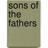 Sons Of The Fathers door Erik S. Root