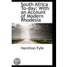 South Africa To-Day door Hamilton Fyfe