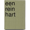 Een rein hart door M.H. Oosterhuis