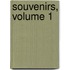 Souvenirs, Volume 1