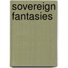 Sovereign Fantasies by Patricia Ingham