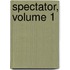 Spectator, Volume 1