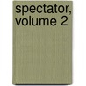 Spectator, Volume 2 door Sir Richard Steele