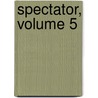 Spectator, Volume 5 door Sir Richard Steele