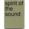 Spirit Of The Sound door John T. Lehman