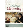 Spiritual Mothering by Susan Hunt