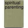 Spiritual Parenting by Charles Haddon Spurgeon