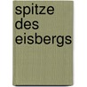 Spitze des Eisbergs by Rolf Hochhuth