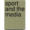 Sport and the Media door Matthew Nicholson
