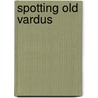 Spotting Old Vardus by Robert Dawson