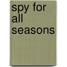 Spy for All Seasons by Duane R. Clarridge