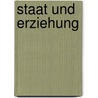 Staat Und Erziehung by Paul Cauer