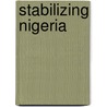 Stabilizing Nigeria door Peter Michael Lewis