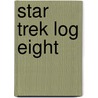 Star Trek Log Eight by Alan Dean Foster