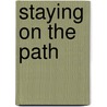 Staying On The Path door Wayne W. Dyer