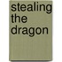 Stealing the Dragon