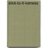 Stick-To-It-Iveness by Addie Johnson