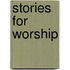 Stories For Worship