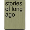 Stories Of Long Ago door Grace H. Kupfer