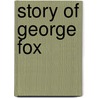 Story of George Fox door Rufus Matthew Jones