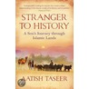 Stranger To History door Aatish Taseer